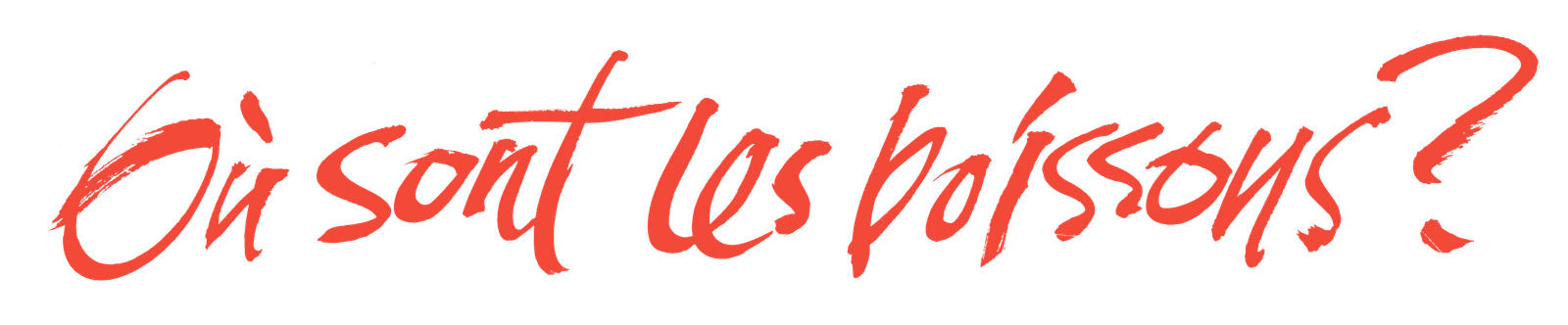 Où sont les poissons ?